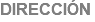 DIRECCIÓN